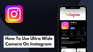 How To Use Ultra Wide Camera On Instagram (Full Guide)