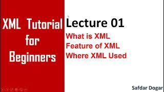 Introduction to XML: What is XML, Where is it Used, and What are the Features?