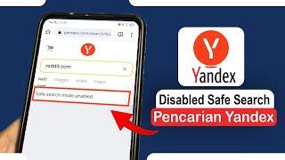 Tips Mengatasi Yandex Bermasalah Muncul Tulisan "Safe search mode enabled"