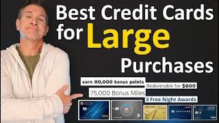 BEST Credit Cards for LARGE Purchases 2023