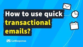 How to use quick transactional emails