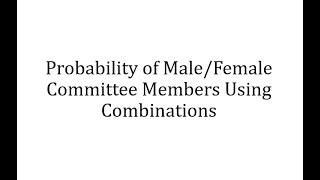 Probability of Male/Female Committee Members Using Combinations