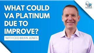 Brian Jones - What Could VA Platinum Do to Improve? | VA Platinum