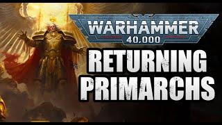 New Lore Explains The Primarchs Returning To 40K | Warhammer 40K Lore 2023