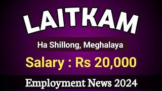 LAITKAM Ha Shillong (3/5/24) : Meghalaya Jobs 2024 | Employment News 2024