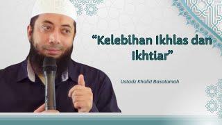 Ustad Khalid Basalamah - Belajar Ikhlas dan selalu berikhtiar #ceramah #ustadkhalidbasalamah