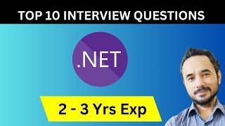 Top 10 .NET Interview Questions for Candidates having 2 to 3 Years of Experience