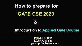 How to prepare for GATE CSE 2020 & Introduction to Applied GATE Course.
