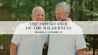 Week 31: The Importance of the Wilderness