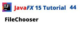 JavaFX 15 Tutorial 44 - FileChooser