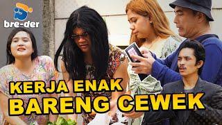 BRE & DER: Kerja Enak Bareng Cewek