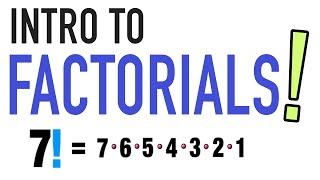 INTRO TO FACTORIALS!