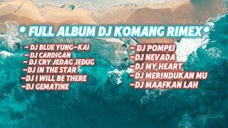 Dj Spesial Tahun Baru 2025 Jedag Jedug Menolak Galau Dj Komang Rimex | DJ KOMANG RIMEX FULL ALBUM