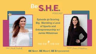 Episode 50 Scoring Big:  Blending a Love of Sports and  Entrepreneurship w/ Jamie Mittelman