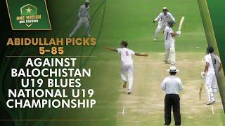 Abidullah picks 5-85 against Balochistan U19 Blues | National U19 Championship | PCB | MA2L