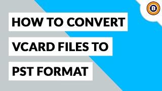 How to Convert Multiple VCF Files to PST Format | vCard to PST Converter Software