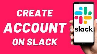 How to create Account on Slack - Full Guide