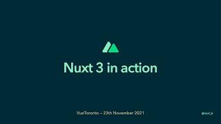 Nuxt 3 in Action - Vue Toronto 2021