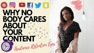 NO ONE CARES ABOUT YOUR CONTENT? HERE'S WHAT YOU CAN DO TO CHANGE THAT.....AUDIENCE RETENTION