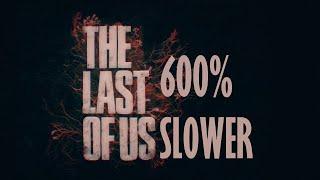 The Last Of Us Theme 600% Slower