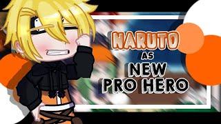 ||•Pro Hero React To Naruto As New Pro Hero•||×[]