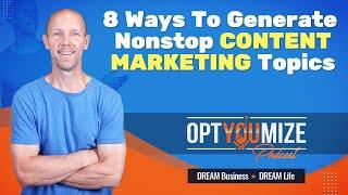 8 Ways To Generate a Nonstop Flow of Content Marketing Topics