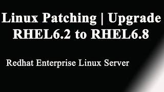 Patching Linux System/Upgrade Redhat Linux from 6.2 to 6.8