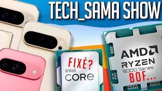 Tech_Sama Show #309 : Ryzen 9000 Bof, Fix Intel sortie, Pixel 9