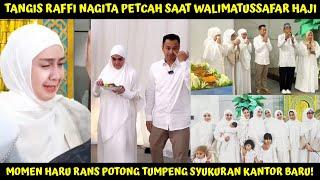 TANGIS RAFFI NAGITA TAK TERBENDUNG SAAT ACARA WALIMATUSSAFAR HAJI & SYUKURAN KANTOR BARU RANS DI BSD