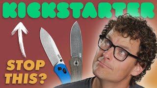 Please STOP Doing Kickstarter! 