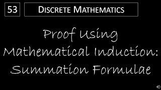 Discrete Math - 5.1.1 Proof Using Mathematical Induction - Summation Formulae