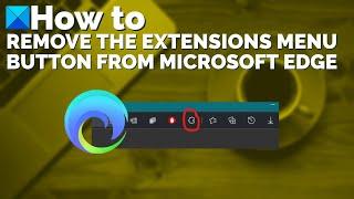 How to remove the Extensions menu button from Microsoft Edge toolbar