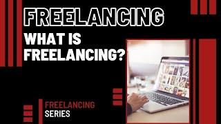 What is Freelancing | How To Make Money With Freelancing | Freelancing Strategies | Be Your Own Boss