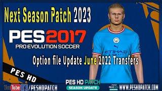 PES 2017 Next Season Patch 2023 - Option file Update June 2022 Transfers