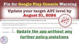 ️ Update your target API level by August 31, 2024 to release updates to your app ️