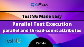 Parallel Execution of Tests in TestNG using parallel and thread-count attributes (TestNG - Part 44)