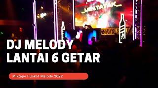 LANTAI 6 MELODY DJ FUNKOT 2022 NEW VERSION