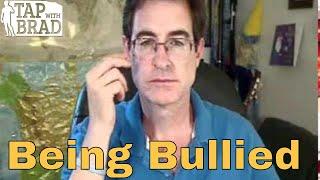 Being Bullied - Tapping with Brad Yates