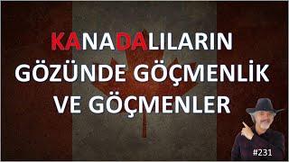 KANADALILARIN GÖÇMENLİĞE BAKIŞI #231 CANADIANS' PERSPECTIVE ON IMMIGRATION