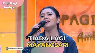 Tiada Lagi | Mayangsari | PAGI PAGI AMBYAR (26/7/23) L2