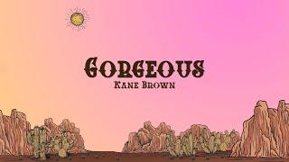 Kane Brown - Gorgeous (Lyrics)