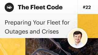 Preparing Your Fleet for Outages and Crises | The Fleet Code Podcast