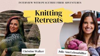 Exclusive Interview: Peacetree Fiber Adventure on Knitting Retreats | Everything You Need to Know!