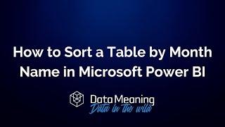 How to Sort a Table by Month Name in Microsoft PowerBI