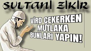 Vird Çekerken Mutlaka Bunları Yapın Sûfiler !! SULTANİ ZİKİR VE VİRD SOHBETİ