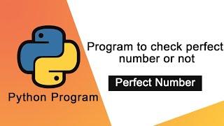 Python Tutorial - Perfect Numbers | Program to Check Entered Number is Perfect or Not