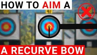 How To Aim A Recurve Bow Properly