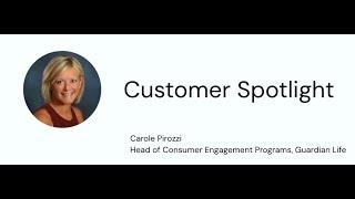 Customer Spotlight: Carole Pirozzi, Head of Consumer Engagement Programs, Guardian Life