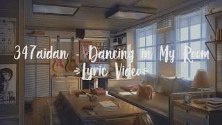 347aidan - Dancing In My Room (Lyric Video)