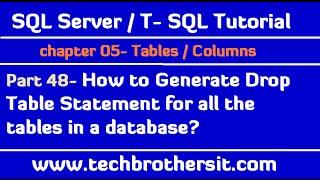 How to Generate Drop Table Statement for all the tables in a database - SQL Server Tutorial Part 48